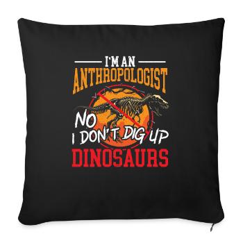 I'm An Anthropologist No I Don't Dig Up Dinosaurs - Sofa pillowcase 17,3'' x 17,3'' (45 x 45 cm) - black - Front