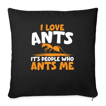 I Love Ants It's People Who Annoy Me Ant Whisperer - Sofa pillowcase 17,3'' x 17,3'' (45 x 45 cm) - black - Front