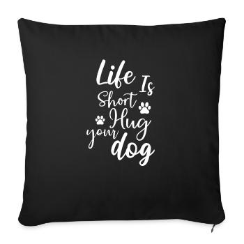 La vie est courte embrassez votre chien - Housse de coussin décorative 45 x 45 cm - noir - Devant