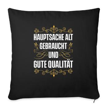 Hauptsache Alt Gebraucht Und Gute Qualität - Sofakissenbezug 45 x 45 cm - Schwarz - Vorne
