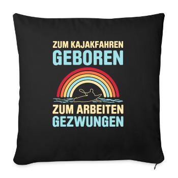 Zum Kajakfahren Geboren Zum Arbeiten Gezwungen - Sofakissenbezug 45 x 45 cm - Schwarz - Vorne
