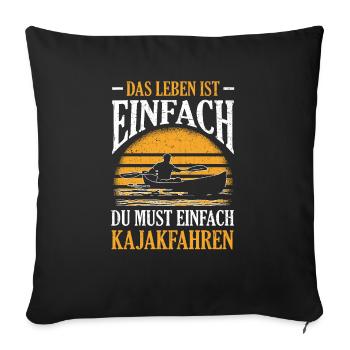 Das Leben Ist Einfach Du Must Einfach Kajakfahren - Sofakissenbezug 45 x 45 cm - Schwarz - Vorne