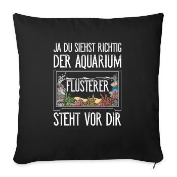 Ja Du Siehst Richtig Der Aquarium Flüsterer Steht - Sofakissenbezug 45 x 45 cm - Schwarz - Vorne
