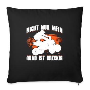 Nicht Nur Mein Quad Ist Dreckig Geschenk - Sofakissenbezug 45 x 45 cm - Schwarz - Vorne