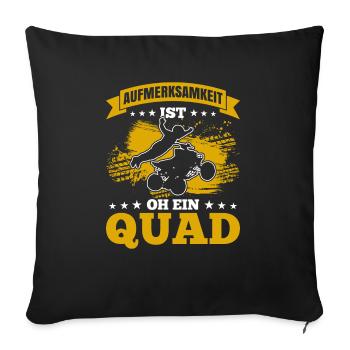 Aufmerksamkeit Ist Oh Ein Quad Geschenk - Sofakissenbezug 45 x 45 cm - Schwarz - Vorne