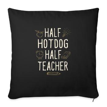 Half Hotdog Half Teacher Funny Professor Humor - Sofakissenbezug 45 x 45 cm - Schwarz - Vorne