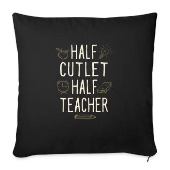 Half Cutlet Half Teacher Funny Professor Humor - Sofa pillowcase 17,3'' x 17,3'' (45 x 45 cm) - black - Front
