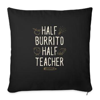 Half Burrito Half Teacher Funny Professor Humor - Sofa pillowcase 17,3'' x 17,3'' (45 x 45 cm) - black - Front