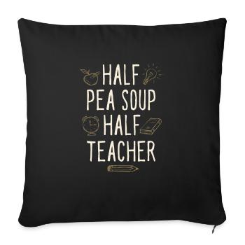 Half Pea Soup Half Teacher Funny Professor Humor - Sofakissenbezug 45 x 45 cm - Schwarz - Vorne