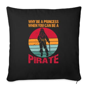 Why be a princess when you are a pirate - Sofa pillowcase 17,3'' x 17,3'' (45 x 45 cm) - black - Front