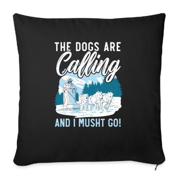 The Dogs Are Calling And I Musht Go Dog Sledding - Sofa pillowcase 17,3'' x 17,3'' (45 x 45 cm) - black - Front