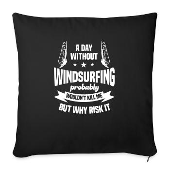 A Day Without Windsurfing Probably Wouldn't Kill M - Sofakissenbezug 45 x 45 cm - Schwarz - Vorne