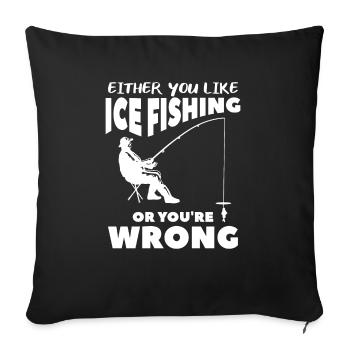 Soit vous aimez la pêche sur glace, soit vous vous trompez De pêcheur - Housse de coussin décorative 45 x 45 cm - noir - Devant