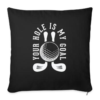 your hole is my goal - Sofakissenbezug 45 x 45 cm - Schwarz - Vorne