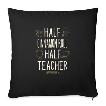 Half Cinnamon Roll Half Teacher Funny Professor - Sofa pillowcase 17,3'' x 17,3'' (45 x 45 cm) - black - Front