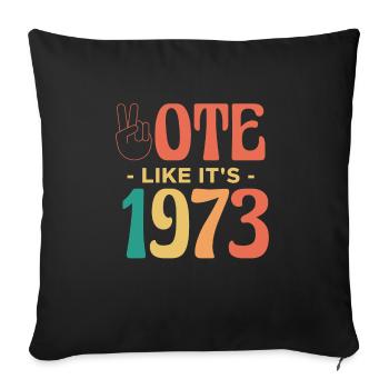 Vote Like It ́s 1973 Shirt Roevember - Sofa pillowcase 17,3'' x 17,3'' (45 x 45 cm) - black - Front