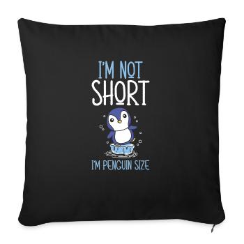 I'm Not Short I'm Penguin Size Zoo Animal - Sofa pillowcase 17,3'' x 17,3'' (45 x 45 cm) - black - Front
