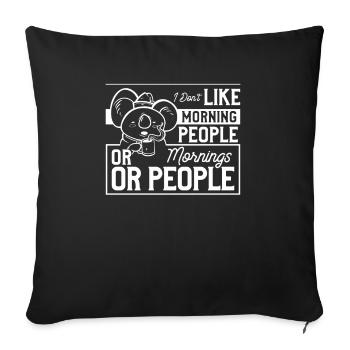 I Don't Like Morning People Or Mornings Or People - Sofa pillowcase 17,3'' x 17,3'' (45 x 45 cm) - black - Front