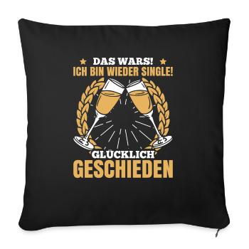 Das Wars! Ich Bin Wieder Single! Glücklich Geschie - Sofakissenbezug 45 x 45 cm - Schwarz - Vorne
