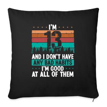 13 Year Old Birthday Funny Humor 13 Birthday - Sofakissenbezug 45 x 45 cm - Schwarz - Vorne