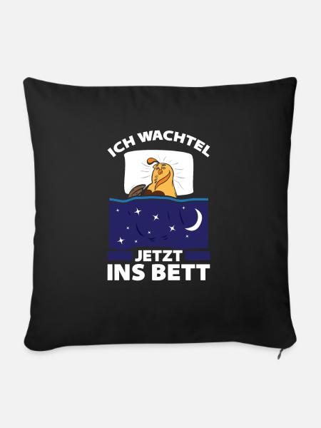Ich Wachtel Jetzt Ins Bett Geschenk - Sofakissenbezug 45 x 45 cm - Schwarz
