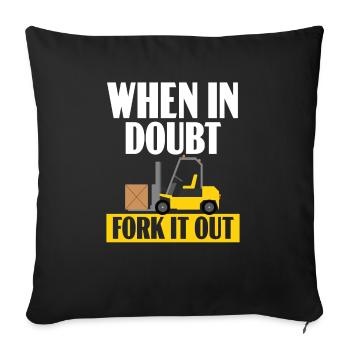 En cas de doute, déboursez-le travailleur opérateur de chariot élévateur - Housse de coussin décorative 45 x 45 cm - noir - Devant