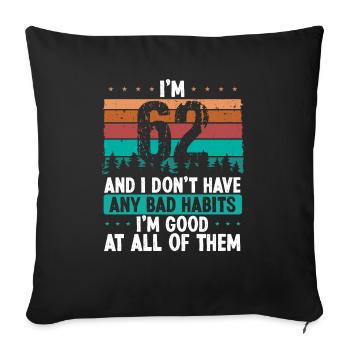 62 Year Old Birthday Funny Humor 62 Birthday - Sofa pillowcase 17,3'' x 17,3'' (45 x 45 cm) - black - Front