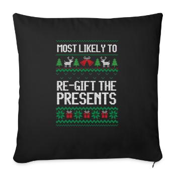 Most likely to re-gift the presents christmas - Sofa pillowcase 17,3'' x 17,3'' (45 x 45 cm) - black - Front