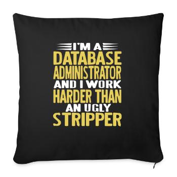 I'm A Database Administrator & I Work Harder Funny - Sofakissenbezug 45 x 45 cm - Schwarz - Vorne