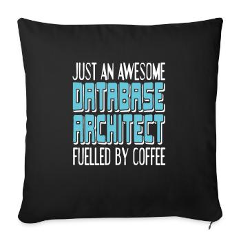 An Awesome DATABASE Architect Fueled By Coffee - Sofa pillowcase 17,3'' x 17,3'' (45 x 45 cm) - black - Front