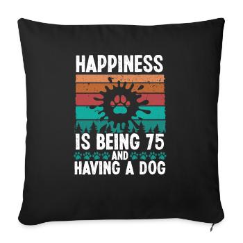 75 Year Old Happiness Dog Dad 75 Birthday Dog Mom - Sofa pillowcase 17,3'' x 17,3'' (45 x 45 cm) - black - Front