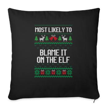 Most likely to blame it on the elf ugly christmas - Sofa pillowcase 17,3'' x 17,3'' (45 x 45 cm) - black - Front