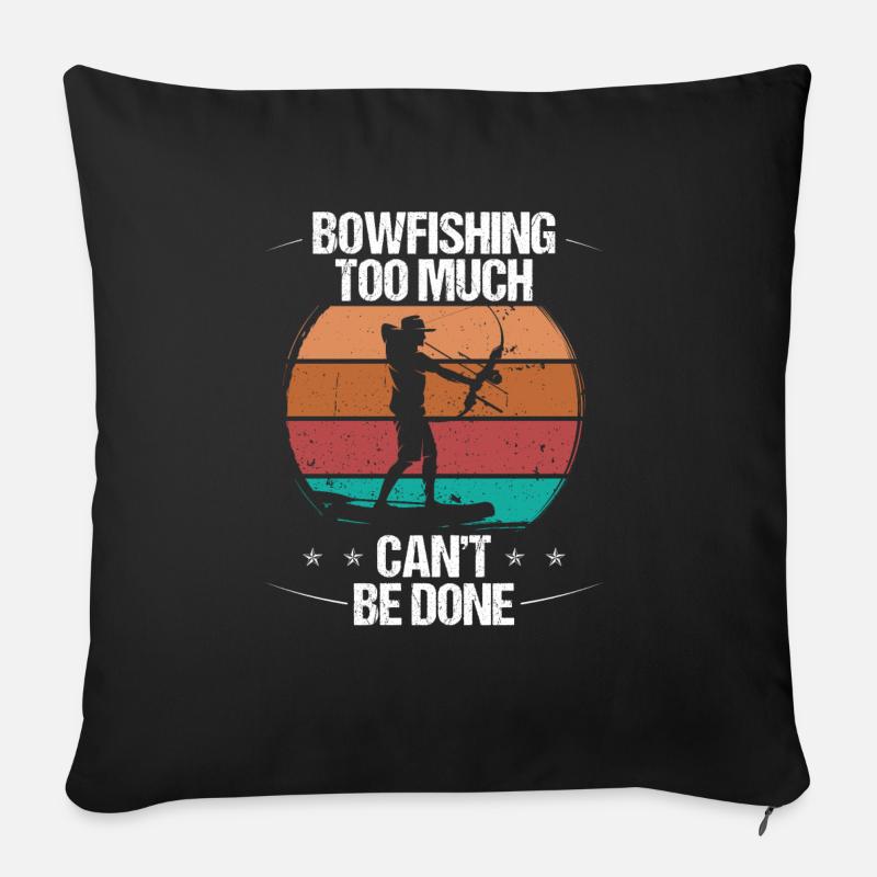 Bowfishing too much cant be done BowfisherBowfishi - Sofa pillowcase 17,3'' x 17,3'' (45 x 45 cm) - black