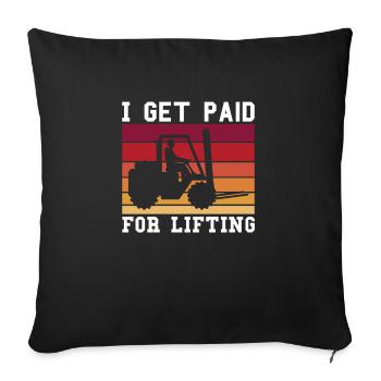 I Get Paid For Lifting Shirt Forklift - Sofa pillowcase 17,3'' x 17,3'' (45 x 45 cm) - black - Front