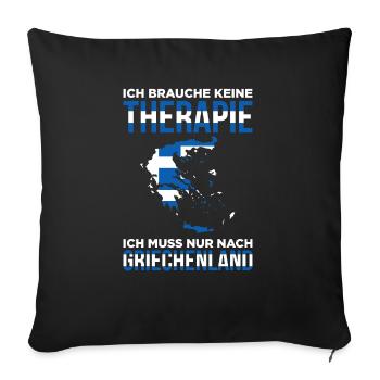 Ich Brauche Keine Therapie Ich Muss Nur Nach Griec - Sofakissenbezug 45 x 45 cm - Schwarz - Vorne