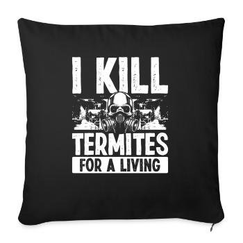 Pest Control Technician kill Termite for a Living - Sofakissenbezug 45 x 45 cm - Schwarz - Vorne