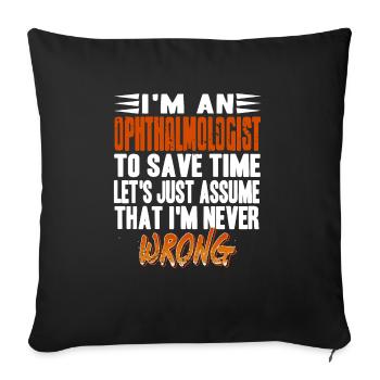 I'm An Ophthalmologist Let's Assume I'm Never - Sofa pillowcase 17,3'' x 17,3'' (45 x 45 cm) - black - Front