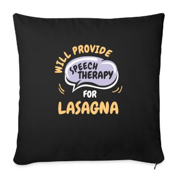 Provide Speech Therapy for Lasagna Funny Speech - Sofakissenbezug 45 x 45 cm - Schwarz - Vorne