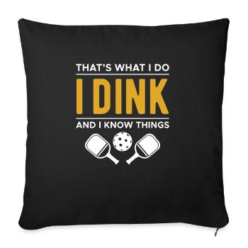 Thats What I Do I Dink And I Know Things - Sofa pillowcase 17,3'' x 17,3'' (45 x 45 cm) - black - Front