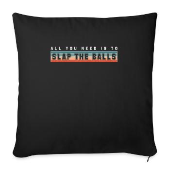 Tout ce dont vous avez besoin est de gifler les balles Pickleball Shirt - Housse de coussin décorative 45 x 45 cm - noir - Devant