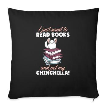 I Just Wanted To Read Books And Pet My Chinchilla - Sofa pillowcase 17,3'' x 17,3'' (45 x 45 cm) - black - Front