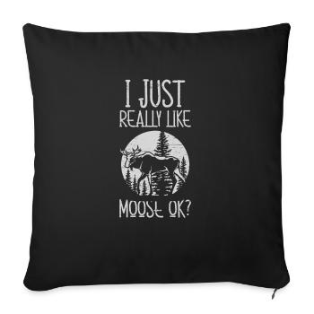 I Just Really Like Moose Ok - Sofa pillowcase 17,3'' x 17,3'' (45 x 45 cm) - black - Front