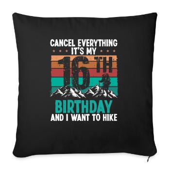 16 Year Old Hiker Cancel go Hiking 16 Birthday - Sofakissenbezug 45 x 45 cm - Schwarz - Vorne