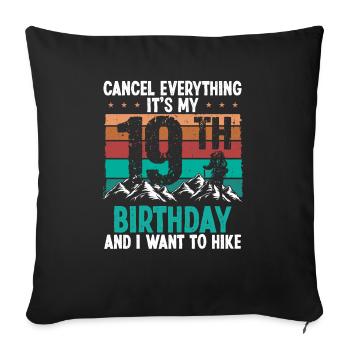 19 Year Old Hiker Cancel go Hiking 19 Birthday - Sofa pillowcase 17,3'' x 17,3'' (45 x 45 cm) - black - Front