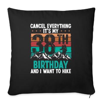 38 Year Old Hiker Cancel go Hiking 38 Birthday - Sofakissenbezug 45 x 45 cm - Schwarz - Vorne