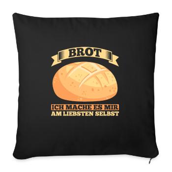 Brot Ich Mache Es Mir Am Liebsten Selbst - Sofakissenbezug 45 x 45 cm - Schwarz - Vorne