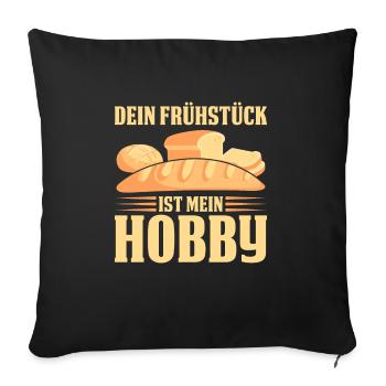 Dein Frühstück Ist Mein Hobby Bäcker - Sofakissenbezug 45 x 45 cm - Schwarz - Vorne