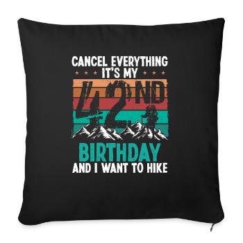 42 Year Old Hiker Cancel go Hiking 42 Birthday - Sofakissenbezug 45 x 45 cm - Schwarz - Vorne
