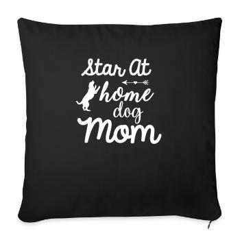 Star at home dog mom - Sofa pillowcase 17,3'' x 17,3'' (45 x 45 cm) - black - Front