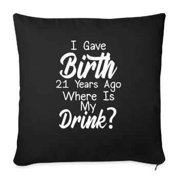 I was born 21 years ago, where is my - Sofa pillowcase 17,3'' x 17,3'' (45 x 45 cm) - black - Front